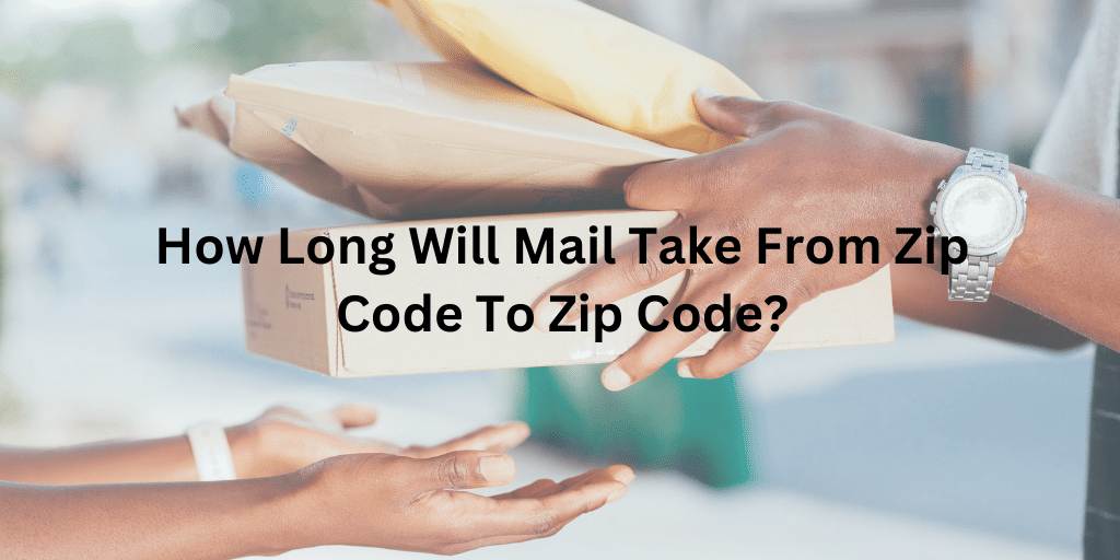 How Long Will Mail Take From Zip Code To Zip Code
